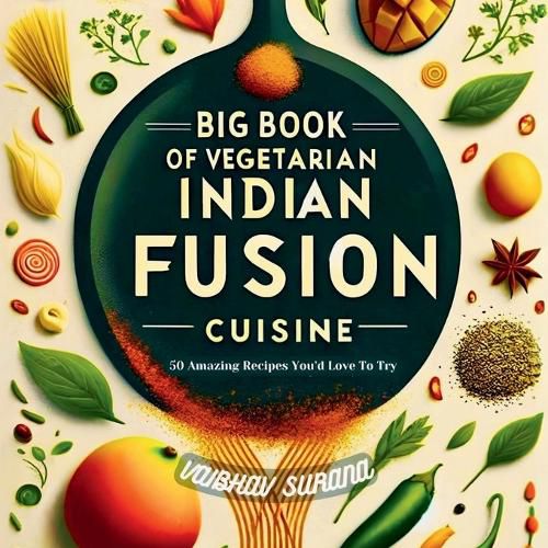 Cover image for Big Book of Vegetarian Indian Fusion Cuisine