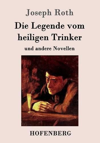 Cover image for Die Legende vom heiligen Trinker: und andere Novellen