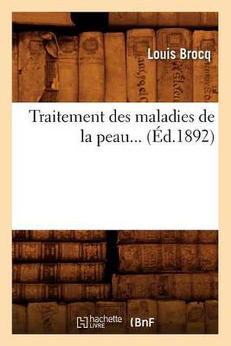 Traitement Des Maladies de la Peau (Ed.1892)