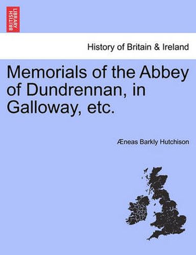 Cover image for Memorials of the Abbey of Dundrennan, in Galloway, Etc.