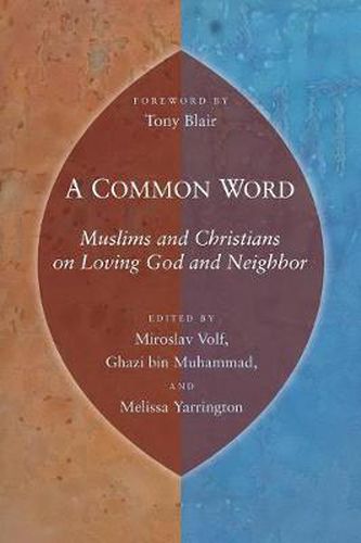 Cover image for A Common Word: Muslims and Christians on Loving God and Neighbor