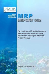 Cover image for The Identification of Potentially Hazardous Material Discovered in and Around the Mesoamerican Reef Region of Mexico's Yucatan Peninsula