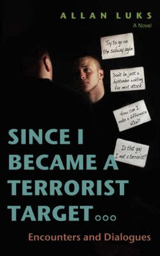 Cover image for Since I Became a Terrorist Target: Encounters and Dialogues