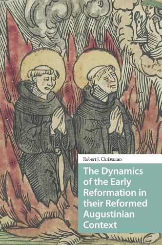 Cover image for The Dynamics of the Early Reformation in their Reformed Augustinian Context