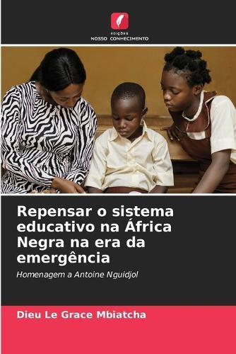 Cover image for Repensar o sistema educativo na Africa Negra na era da emergencia