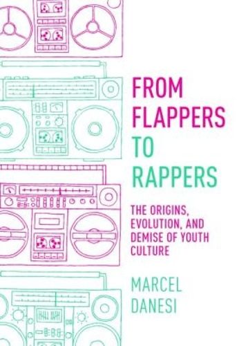 Cover image for From Flappers to Rappers: The Origins, Evolution, and Demise of Youth Culture