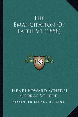 The Emancipation of Faith V1 (1858)