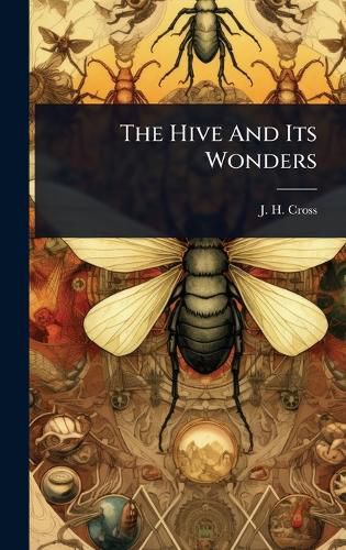 Cover image for The Hive And Its Wonders