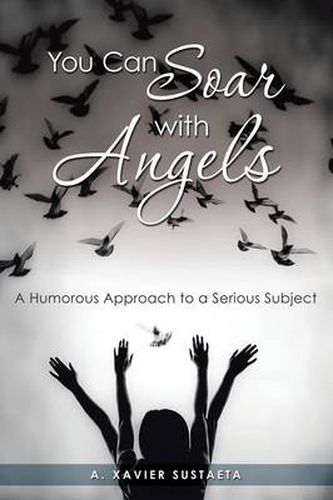 Cover image for You Can Soar with Angels: A Humorous Approach to a Serious Subject