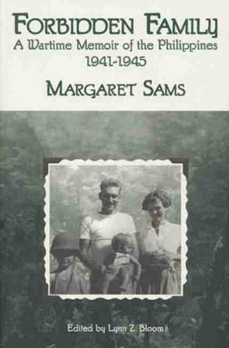 Cover image for Forbidden Family: A Wartime Memoir of the Philippines, 1941-45