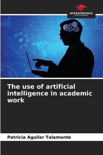 Cover image for The use of artificial intelligence in academic work