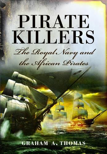 Cover image for Pirate Killers: The Royal Navy and the African Pirates