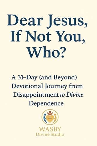 Cover image for Dear Jesus, If Not You, Who?