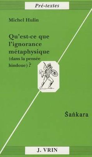 Cover image for Qu'est-Ce Que l'Ignorance Metaphysique (Dans La Pensee Hindoue)?: Sankara