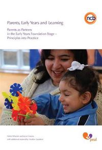 Cover image for Parents, Early Years and Learning: Parents as partners in the Early Years Foundation Stage - Principles into practice