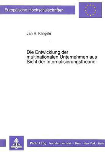 Cover image for Die Entwicklung Der Multinationalen Unternehmen Aus Sicht Der Internalisierungstheorie