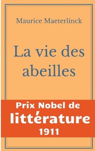 La vie des abeilles: l'oeuvre majeure de Maeterlinck de la litterature symboliste belge - Prix Nobel de Litterature 1911