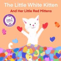 Cover image for The Little White Kitten and Her Little Red Mittens