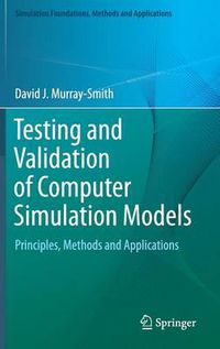 Cover image for Testing and Validation of Computer Simulation Models: Principles, Methods and Applications