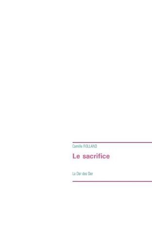 Cover image for Le sacrifice: La Der des Der