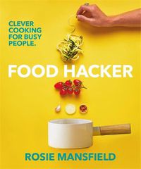 Cover image for Food Hacker: Clever cooking for busy people