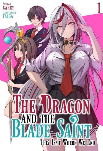 Cover image for The Dragon and the Blade Saint: This Isn't Where We End: Volume 1