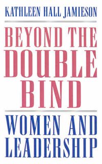 Cover image for Beyond the Double Bind: Women and Leadership