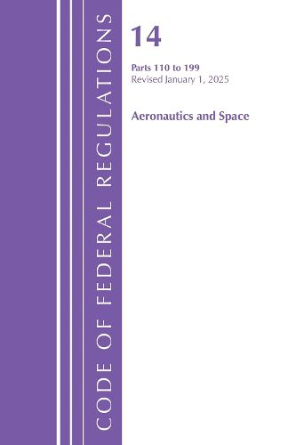 Cover image for Code of Federal Regulations, Title 14 Aeronautics and Space 110-199, Revised as of January 1, 2025