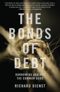 Cover image for The Bonds of Debt: Borrowing Against the Common Good