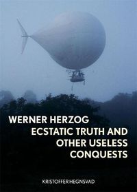 Cover image for Werner Herzog: Ecstatic Truth and Other Useless Conquests