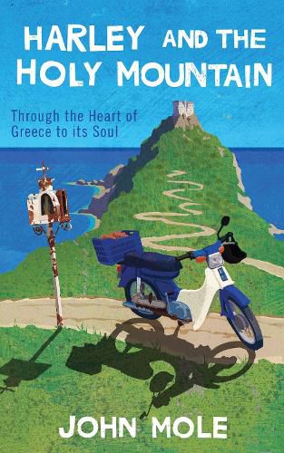 Cover image for Harley and the Holy Mountain: through the heart of Greece to its soul