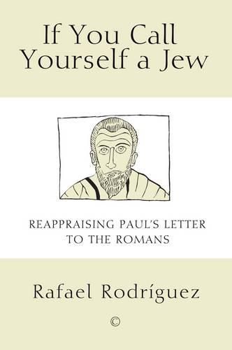 Cover image for If You Call Yourself a Jew: Reappraising Paul's Letter to the Romans