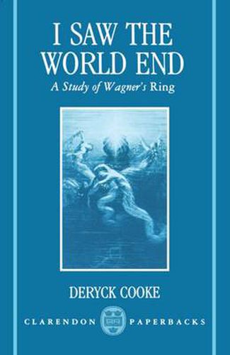 Cover image for I Saw the World End: A Study of Wagner's Ring