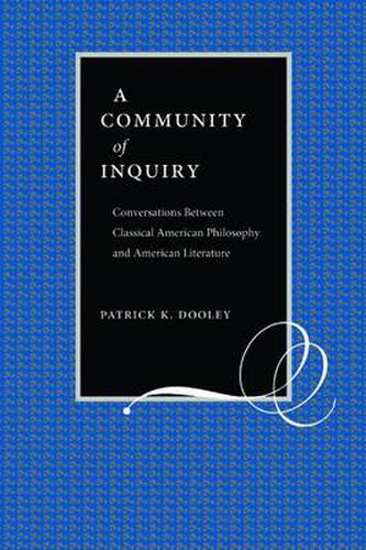 Cover image for A Community of Inquiry: Conversations Between Classical American Philosophy and American Literature