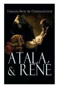 Cover image for Atala & Ren: Die Geschichte einer unm glichen Liebe - Klassiker der franz sischen Romantik