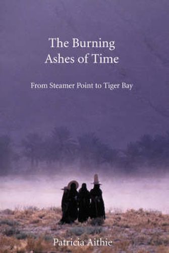 The Burning Ashes of Time: From Steamer Point to Tiger Bay on the Trail of the Seafaring Arabs