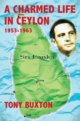 Cover image for A Charmed Life in Ceylon 1953-1963