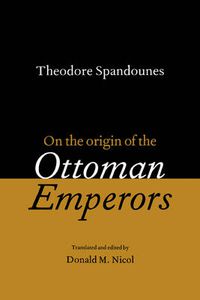 Cover image for Theodore Spandounes: On the Origins of the Ottoman Emperors