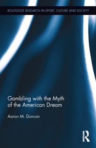 Cover image for Gambling with the Myth of the American Dream