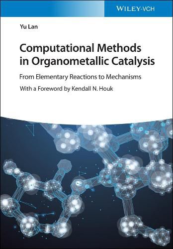 Cover image for Computational Methods in Organometallic Catalysis - From Elementary Reaction to Mechanisms