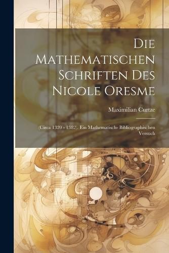 Cover image for Die Mathematischen Schriften Des Nicole Oresme