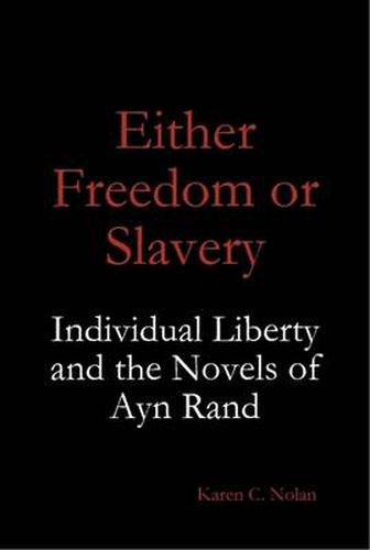 Cover image for Either Freedom or Slavery: Individual Liberty and the Novels of Ayn Rand