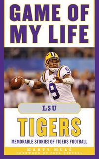 Cover image for Game of My Life LSU Tigers: Memorable Stories of Tigers Football