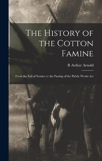 Cover image for The History of the Cotton Famine