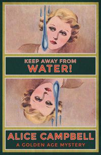 Cover image for Keep Away From Water!: A Golden Age Mystery