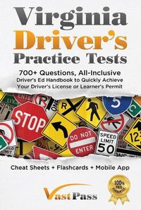 Cover image for Virginia Driver's Practice Tests: 700+ Questions, All-Inclusive Driver's Ed Handbook to Quickly achieve your Driver's License or Learner's Permit (Cheat Sheets + Digital Flashcards + Mobile App)