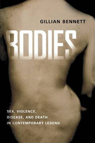Cover image for Bodies: Sex, Violence, Disease, and Death in Contemporary Legend