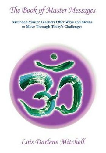 Cover image for The Book of Master Messages: Masters Share Their Knowledge and Wisdom Showing the Way for Those on the Path