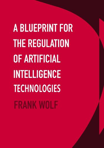 Cover image for A Blueprint for the Regulation of Artificial Intelligence Technologies