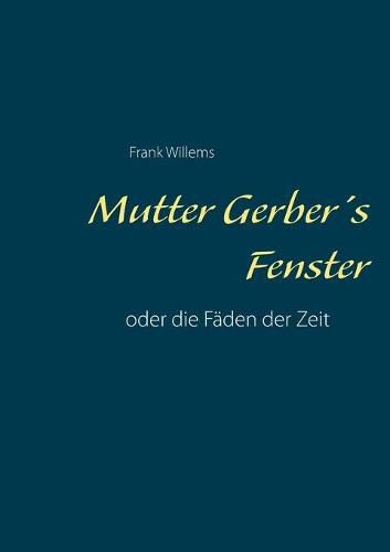 Cover image for Mutter Gerber's Fenster: oder die Faden der Zeit